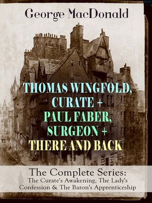 cover image of THOMAS WINGFOLD, CURATE + PAUL FABER, SURGEON + THERE AND BACK--The Complete Series